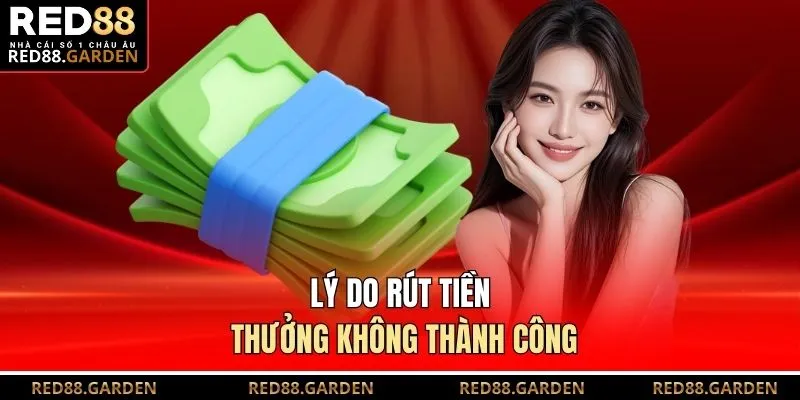 Lý do rút tiền thưởng không thành công